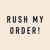 Rush My Order / Faster Shipping Date / Rush Production - DyeandPine